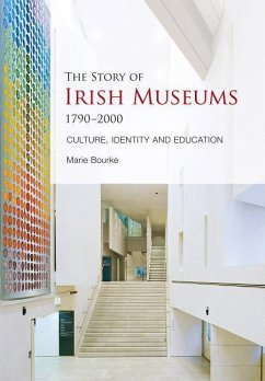 The Story of Irish Museums 1790-2000 - Bourke, Marie