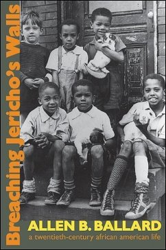 Breaching Jericho's Walls: A Twentieth-Century African American Life - Ballard, Allen B.