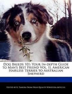 Dog Breeds 101: Your In-Depth Guide to Man's Best Friend Vol. II, American Hairless Terrier to Australian Shepherd - Cleveland, Jacob Tamura, K.