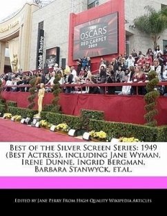 Best of the Silver Screen Series: 1949 (Best Actress), Including Jane Wyman, Irene Dunne, Ingrid Bergman, Barbara Stanwyck, Et.Al. - Parker, Christine Perry, Jane