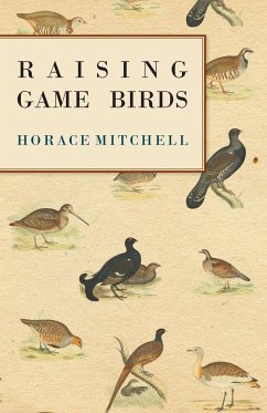 Raising Game Birds - Mitchell, Horace