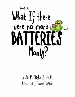 What if there were no more batteries, Monty? - McMichael, Leslie Ph. D.