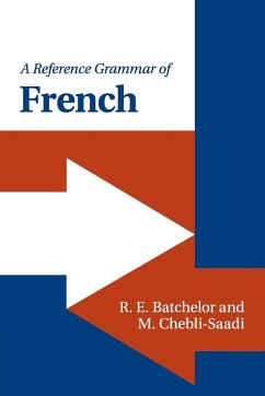 A Reference Grammar of French - Batchelor, R. E.; Chebli-Saadi, M.