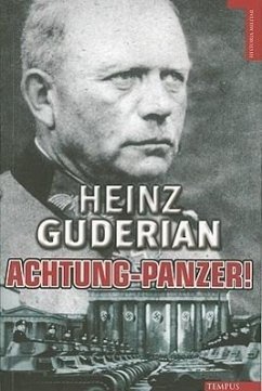 Achtung-Panzer!: El Desarrollo de los Blindados, su Tactica de Combate y Sus Posibilidades Operativas - Guderian, Heinz