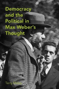 Democracy and the Political in Max Weber's Thought - Maley, Terry