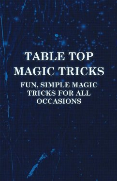 Table Top Magic Tricks - Fun, Simple Magic Tricks for all Occasions - Anon