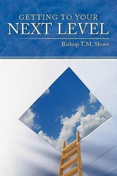 Getting to Your Next Level - Slowe, Bishop T. M.