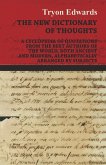 The New Dictionary of Thoughts - A Cyclopedia of Quotations From the Best Authors of the World, Both Ancient and Modern, Alphabetically Arranged by Subjects