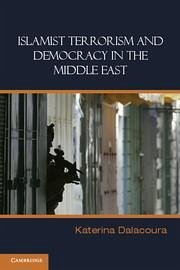 Islamist Terrorism and Democracy in the Middle East - Dalacoura, Katerina