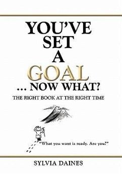 You've Set a Goal ... Now What? - Daines, Sylvia