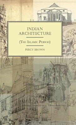 Indian Architecture (The Islamic Period) - Brown, Percy