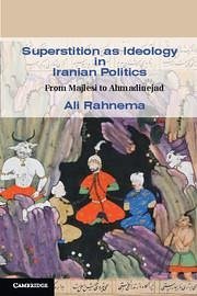 Superstition as Ideology in Iranian Politics - Rahnema, Ali