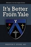 It's Better to Be from Yale: Memoirs of an Ivy League Doctor