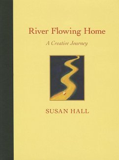 River Flowing Home: A Creative Journey - Hall, Susan, PhD