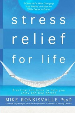 Stress Relief for Life: Practical Solutions to Help You Relax and Live Better - Ronsisvalle, Mike