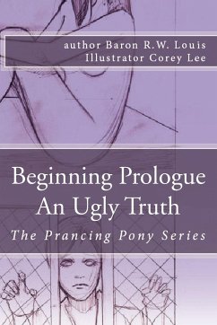 Beginning Prologue an Ugly Truth - Louis, Baron R. W.