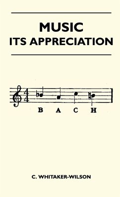 Music - Its Appreciation - Whitaker-Wilson, C.