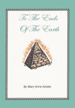 To the Ends of the Earth - Ackatz, Mary Anne