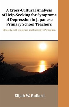 A Cross-Cultural Analysis of Help-Seeking for Symptoms of Depression in Japanese Primary School Teachers: Ethnicity, Self-Construal, and Subjective - Bullard, Elijah W.
