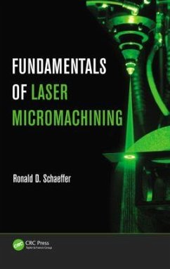 Fundamentals of Laser Micromachining - Schaeffer, Ronald