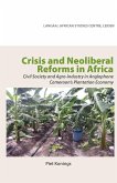Crisis and Neoliberal Reforms in Africa. Civil Society and Agro-Industry in Anglophone Cameroon's Plantation Economy