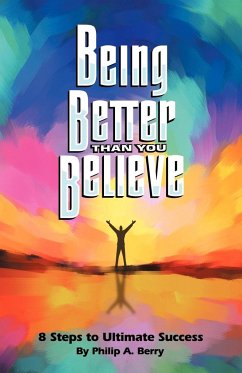 Being Better Than You Believe - Berry, Philip