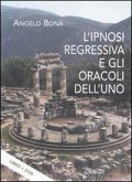 L' ipnosi regressiva e gli oracoli dell'uno L' ipnosi regressiva e gli oracoli dell'uno