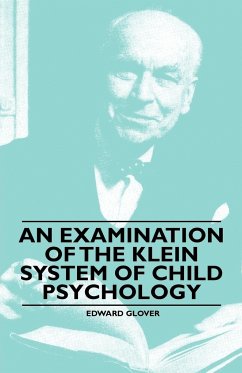 An Examination of the Klein System of Child Psychology - Glover, Edward