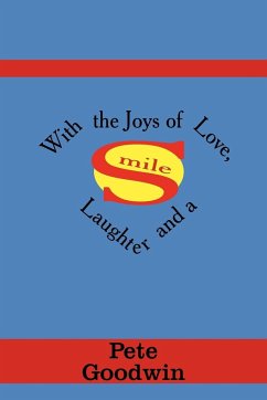 With the Joys of Love, Laughter and a Smile - Goodwin, Pete