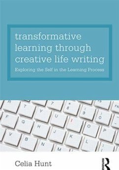 Transformative Learning through Creative Life Writing - Hunt, Celia