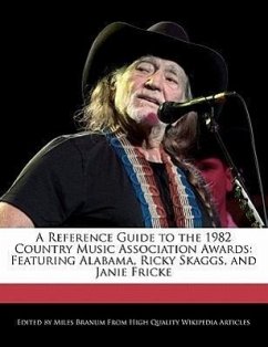 A Reference Guide to the 1982 Country Music Association Awards: Featuring Alabama, Ricky Skaggs, and Janie Fricke - Branum, Miles