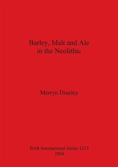 Barley, Malt and Ale in the Neolithic - Dineley, Merryn