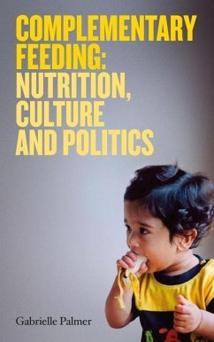 Complementary Feeding: Nutrition, Culture and Politics - Palmer, Gabrielle