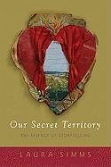 Our Secret Territory: The Essence of Storytelling - Simms, Laura