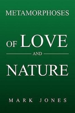 Metamorphoses of Love and Nature - Jones, Mark