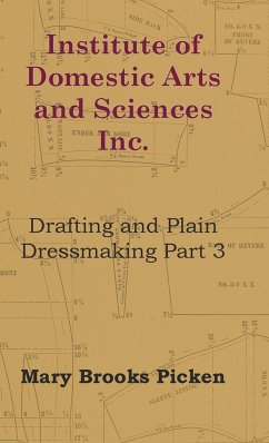 Institute of Domestic Arts and Sciences - Drafting and Plain Dressmaking Part 3 - Picken, Mary Brooks