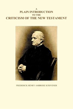 A Plain Introduction to the Criticism of the New Testament, Volumes I and II - Scrivener, Frederick