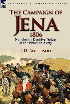 The Campaign of Jena 1806 - Anderson, J. H.