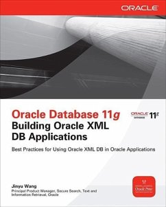 Oracle Database 11g Building Oracle XML DB Applications - Wang, Jinyu