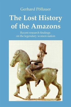 The Lost History of the Amazons - Pöllauer, Gerhard