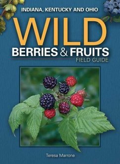 Wild Berries & Fruits Field Guide of Indiana, Kentucky and Ohio - Marrone, Teresa
