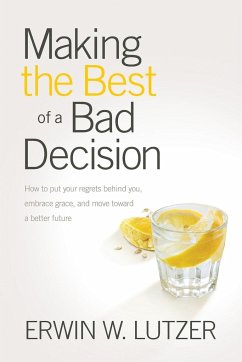 Making the Best of a Bad Decision - Lutzer, Erwin W