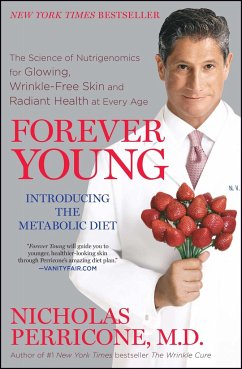 Forever Young: The Science of Nutrigenomics for Glowing, Wrinkle-Free Skin and Radiant Health at Every Age - Perricone, Nicholas