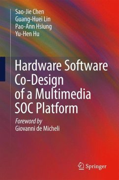 Hardware Software Co-Design of a Multimedia SOC Platform - Chen, Sao-Jie;Lin, Guang-Huei;Hsiung, Pao-Ann
