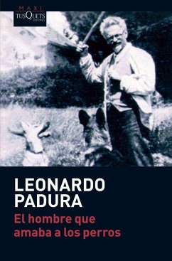 El hombre que amaba a los perros - Padura, Leonardo