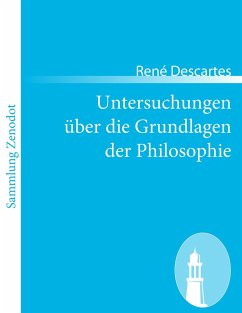 Untersuchungen über die Grundlagen der Philosophie - Descartes, René