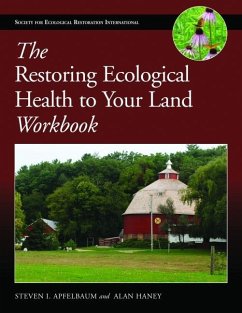 The Restoring Ecological Health to Your Land Workbook - Apfelbaum, Steven I.; Haney, Alan W.