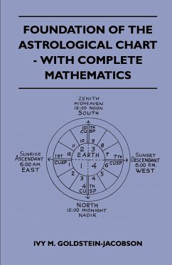 Foundation Of The Astrological Chart - With Complete Mathematics - Goldstein-Jacobson, Ivy M.