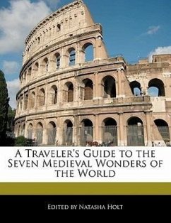 A Traveler's Guide to the Seven Medieval Wonders of the World - Holt, Natasha