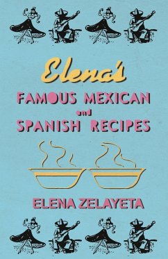 Elena's Famous Mexican And Spanish Recipes - Zelayeta, Elena